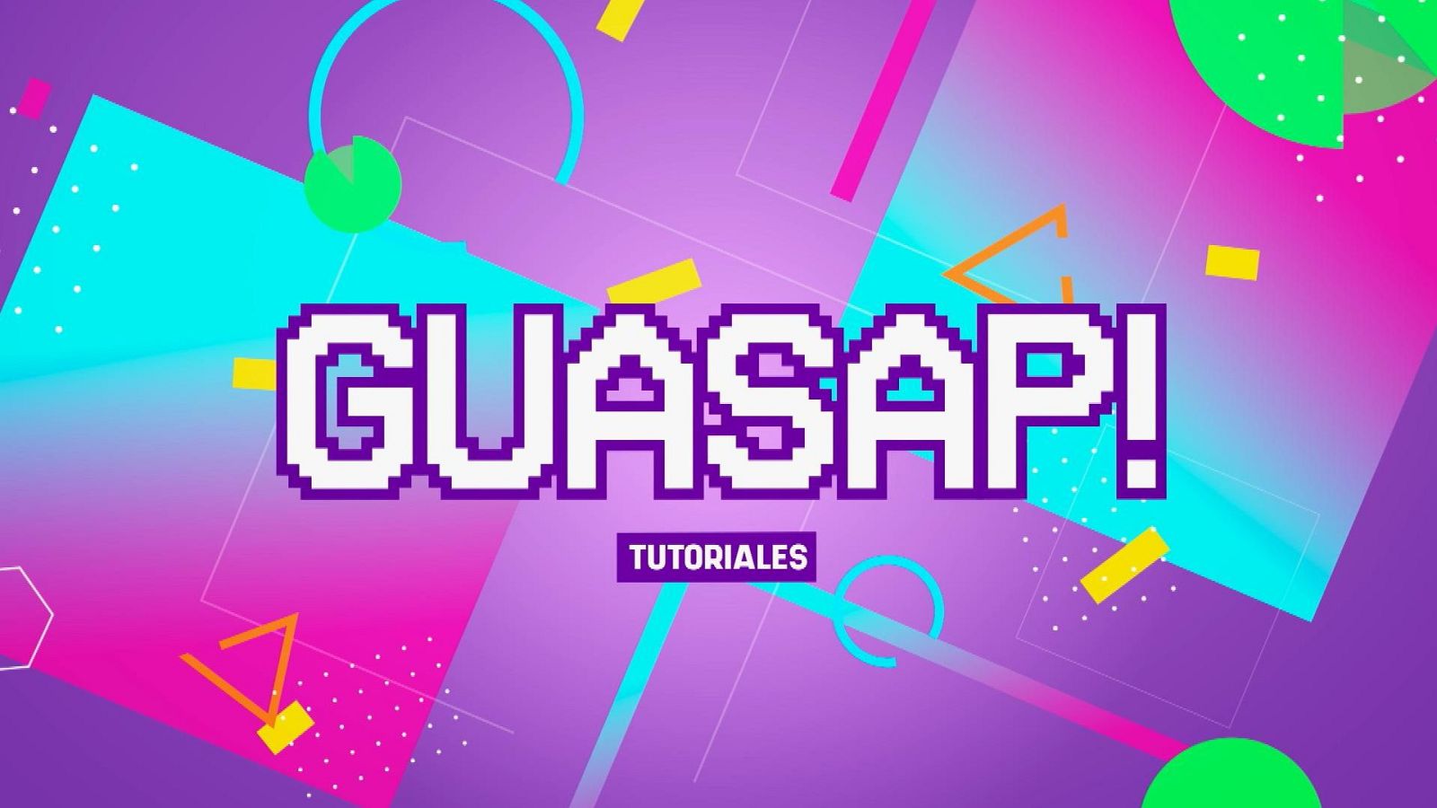 Guasap! 10 - 24/11/2024 Tutoriales - Guasap | Ver