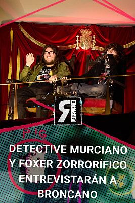 Detective Murciano y Zorrorífico entrevistarán a Broncano