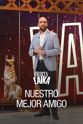 Órbita Laika - Nuestro mejor amigo