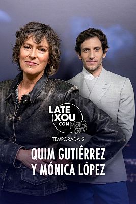 Late Xou con Marc Giró - Quim Gutiérrez y Mónica López