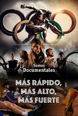 Somos Documentales - Más rápido, más alto, más fuerte