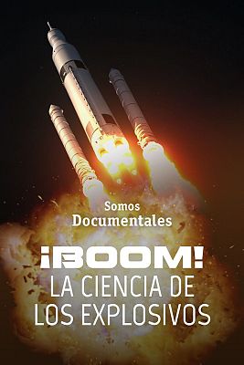 Somos Documentales - ¡Boom! La ciencia de los explosivos