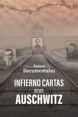 Somos Documentales - Infierno: cartas desde Auschwitz