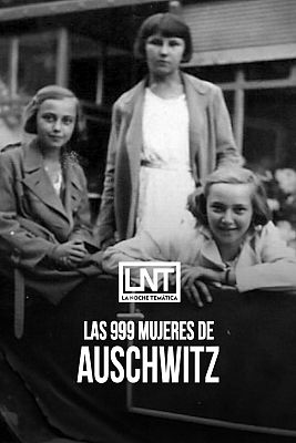 Las 999 mujeres de Auschwitz