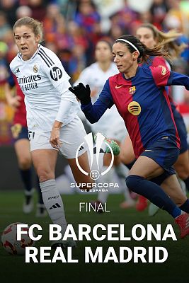 Supercopa de España Femenina. Final: Real Madrid C.F. Femenino - FC. Barcelona