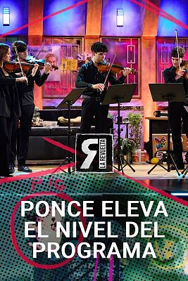 La Revuelta - Ponce eleva el nivel cultural del programa