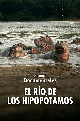 Somos Documentales - El río de los hipopótamos
