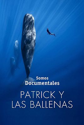 Somos Documentales - Patrick y las ballenas