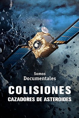 Somos Documentales - Colisiones, cazadores de asteroides