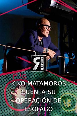 Kiko Matamoros cuenta su operación de esófago