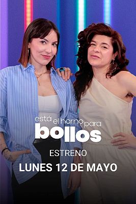 Vuelve 'Está el horno para bollos' con Nerea Pérez de las Heras y Judith Tiral