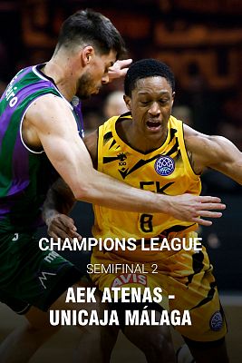Champions League. Final Four 2ª Semifinal: AEK Betsson BC - Unicaja