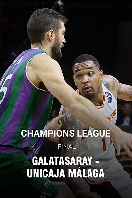Champions League. (Final Four) Final: Galatasaray - Unicaja