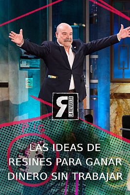 Las ideas de Resines para ganar dinero sin trabajar