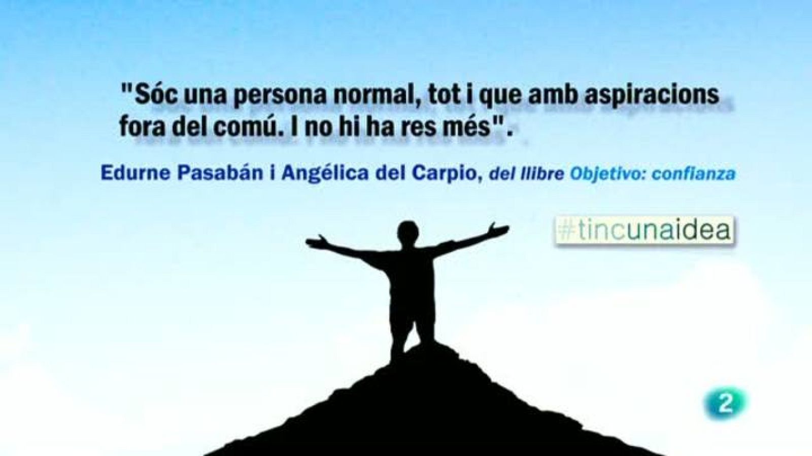 Tinc una idea - TUI - Edurne Pasabán i Angélica del Carpio