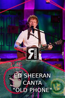 Ed Sheeran canta "Old phone"