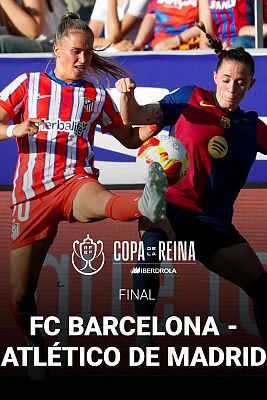 Fútbol - Copa de la Reina. Final: FC Barcelona - Club Atlético de Madrid