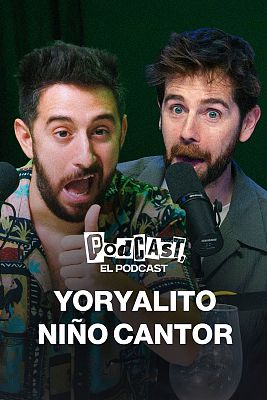 Podcast, el podcast - Yoryalito niño cantor