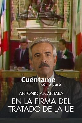 Cuéntame cómo pasó - Antonio Alcántara, testigo de la firma del Tratado de Adhesión de España a la UE