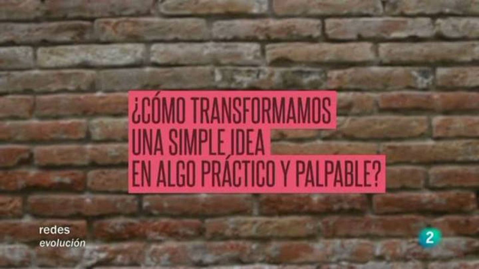 Redes - La mirada de Elsa - El camino de las ideas creativas