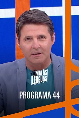 Malas lenguas - Programa 44