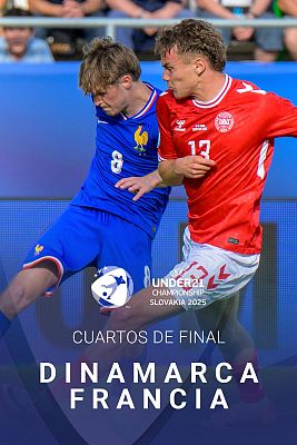 Europeo de fútbol Sub-21 2025 - Campeonato de Europa Sub-21. 1/4 Final: Dinamarca - Francia