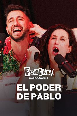 Podcast, el podcast - El poder de Pablo (Videopodcast)