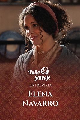 Valle Salvaje - Entrevista  a Elena Navarro, Pepa en 'Valle Salvaje'