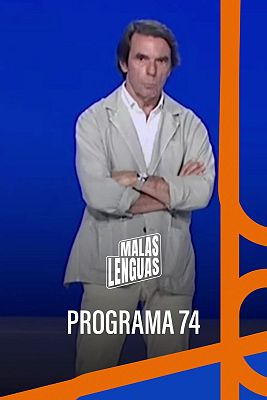 Malas lenguas - Programa 74