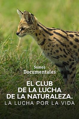 Somos Documentales - El club de la lucha de la naturaleza. La lucha por la vida