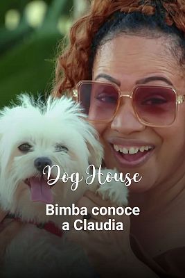 Dog House - Claudia quiere volver a sonreír con Bimba