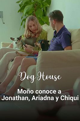 Dog House - Jonathan y Ariadna buscan en Moño un amigo para Chiqui