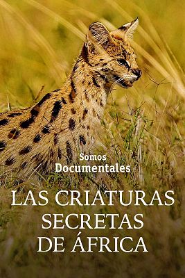 Somos Documentales - Las criaturas secretas de África