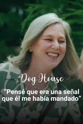Dog House - Sandra: dudas y conexión