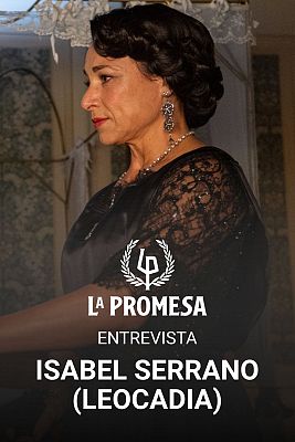 La promesa - La Promesa: Entrevista a Isabel Serrano, Leocadia en la ficción