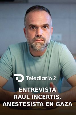 Telediario 2 - Raúl Incertis, anestesista voluntario en Gaza: "Nuestro trabajo era forense y asistencial"