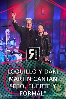 Loquillo y Dani Martín cantan "Feo, fuerte y formal"