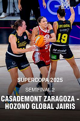 Baloncesto en RTVE - Supercopa Femenina. 2ª Semifinal: Casademont Zaragoza - Hozono Global Jairis