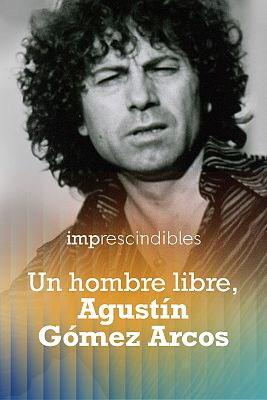 Un hombre libre, Agustn Gmez Arcos