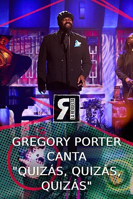 La Revuelta - Gregory Porter - "Quizás, quizás, quizás"