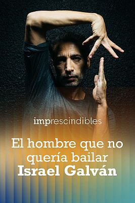Imprescindibles - Israel Galván. El hombre que no quería bailar