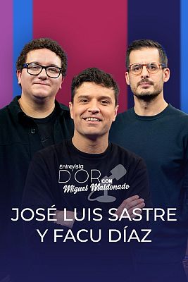 Entrevista d'Or con Miguel Maldonado - José Luis Sastre y Facu Díaz