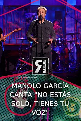 La Revuelta - Manolo García: "No estás solo, tienes tu voz"