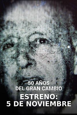 50 años del gran cambio - '50 años del gran cambio': estreno, esta noche en La 1 y RTVE Play