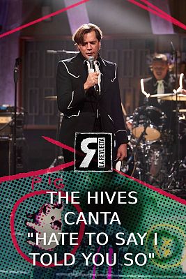 La Revuelta - The Hives - "Hate to say I told you so"