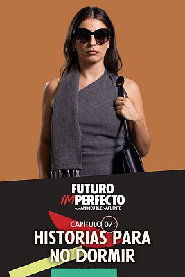 Futuro imperfecto - Programa 7: Historias para no dormir