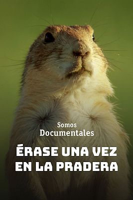 Somos Documentales - Érase una vez en la pradera