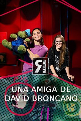 La Revuelta - Una amiga de David Broncano