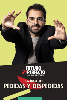 Futuro imperfecto - Programa 8: Pedidas y despedidas