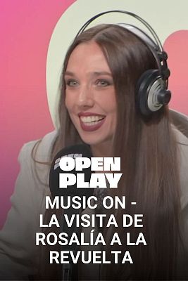 Open Play - Music ON - Miriam Martín cuenta todo de la visita de Rosalía a La Revuelta